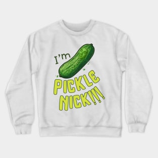 Pickle Nick!!! Crewneck Sweatshirt